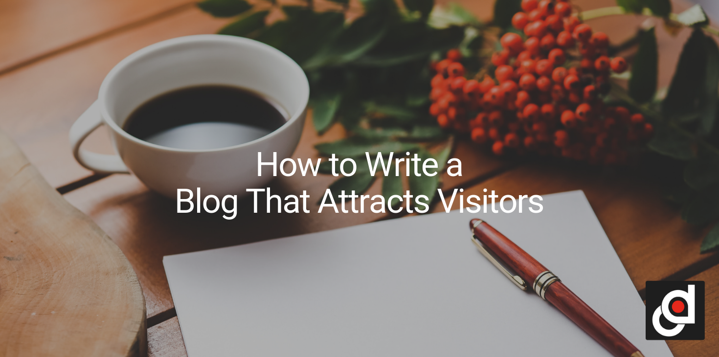 How to Write a Blog That Attracts Visitors